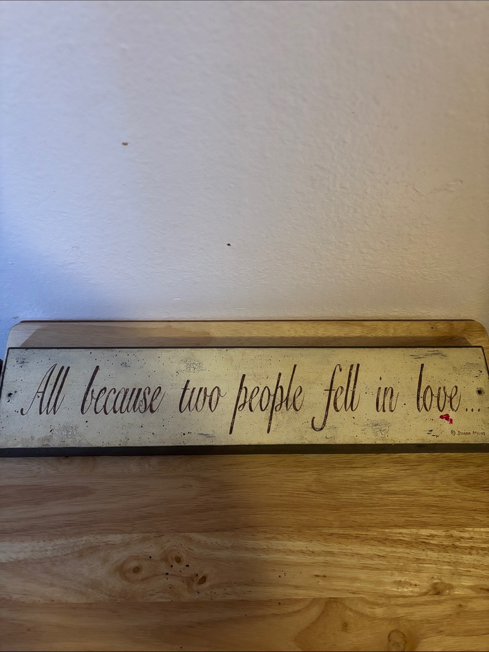 All Because Two People Fell In Love, Wooden Wall Sign 18x4β